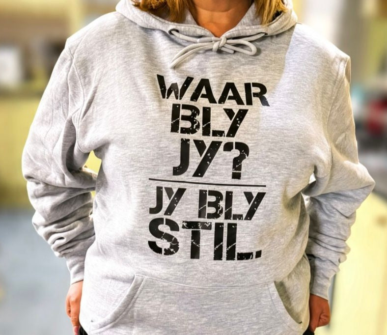 Waar Bly Jy? Jy Bly Stil. Hoodie